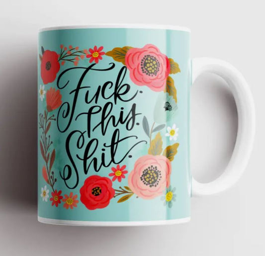 Fuck This Shit - Teal Mug